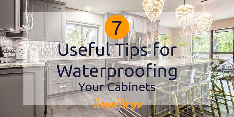 Useful Tips For Waterproofing Your Cabinets